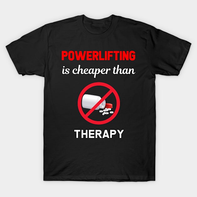 Cheaper Than Therapy Powerlifting Powerlift Power Lifting T-Shirt by Hanh Tay